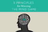 5 Principles for Winning The Mind Game