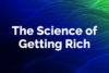 The Science of Getting Rich
